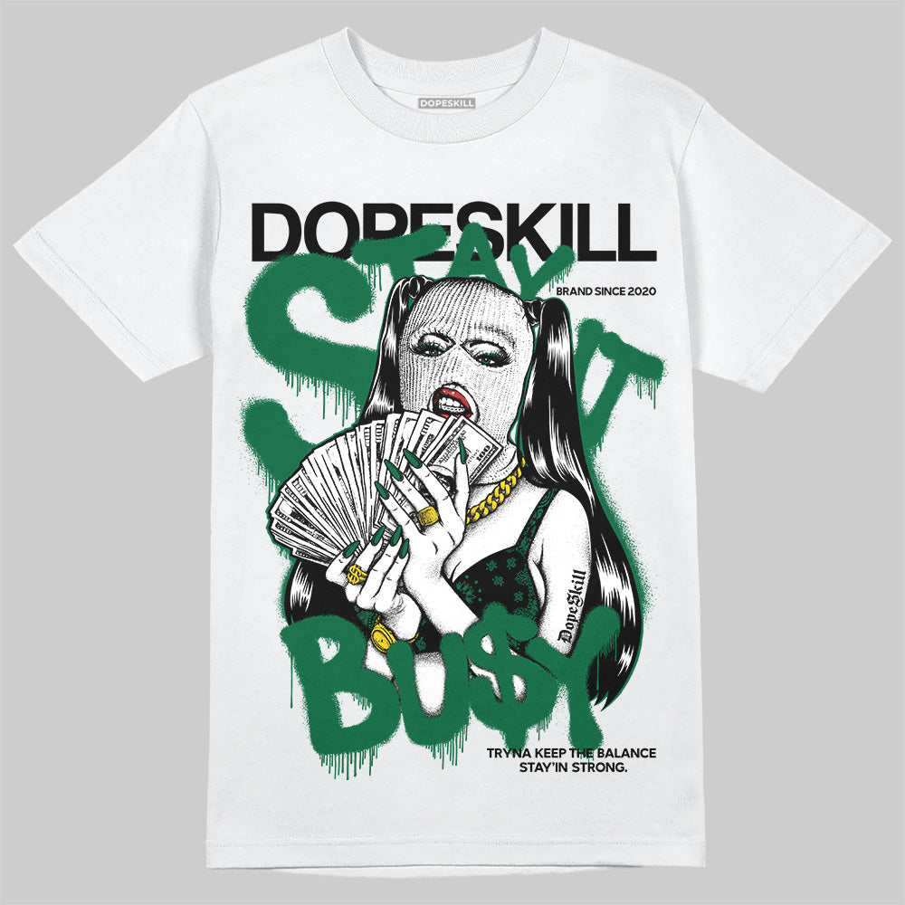 Jordan 13 GS “Pine Green” DopeSkill T-Shirt Stay It Busy Graphic Streetwear - White