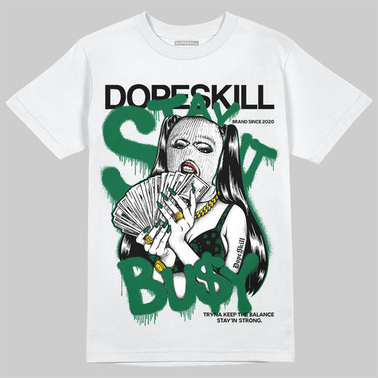 Jordan 13 GS “Pine Green” DopeSkill T-Shirt Stay It Busy Graphic Streetwear - White