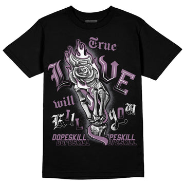 Jordan 2 “Mauve/Off-Noir” DopeSkill T-Shirt True Love Will Kill You Graphic Streetwear - Black