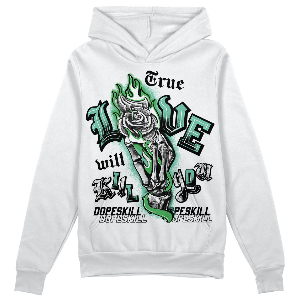 Jordan 1 High OG Green Glow DopeSkill Hoodie Sweatshirt True Love Will Kill You Graphic Streetwear - White