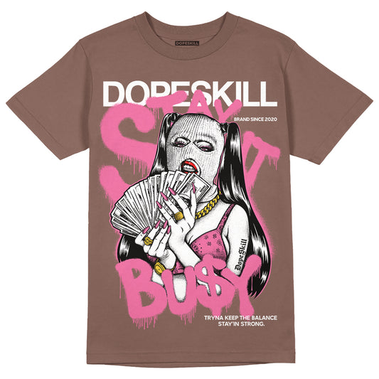 Dunk Low Smokey Mauve Playful Pink DopeSkill Brown Savana T-shirt Stay It Busy Graphic Streetwear 