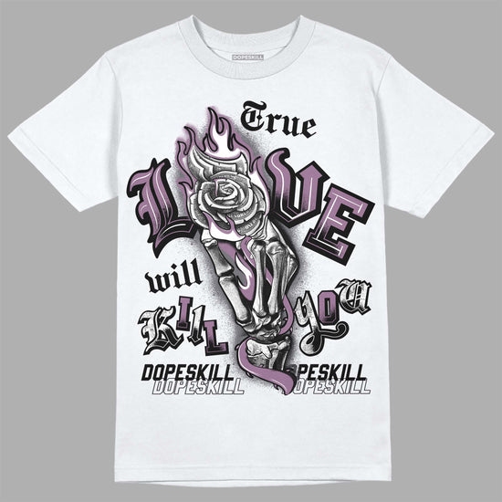 Jordan 2 “Mauve/Off-Noir” DopeSkill T-Shirt True Love Will Kill You Graphic Streetwear - White