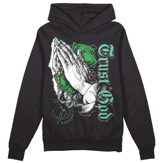 Jordan 1 High OG Green Glow DopeSkill Hoodie Sweatshirt Trust God Graphic Streetwear - Black