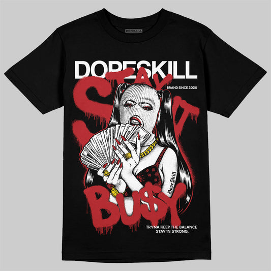 Jordan 1 Retro High OG Black Toe Reimagined DopeSkill T-Shirt Stay It Busy Graphic Streetwear - Black