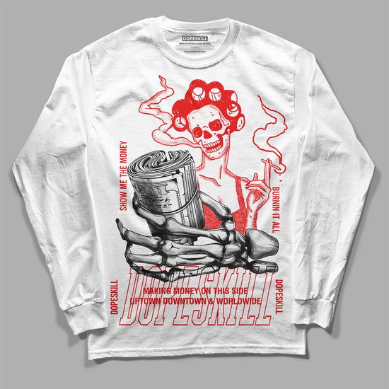 Jordan 12 “Cherry” DopeSkill Long Sleeve T-Shirt Show Me The Money Graphic Streetwear - White