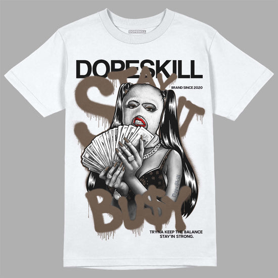 Jordan 1 Retro High OG Palomino DopeSkill T-Shirt Stay It Busy Graphic Streetwear - WHite