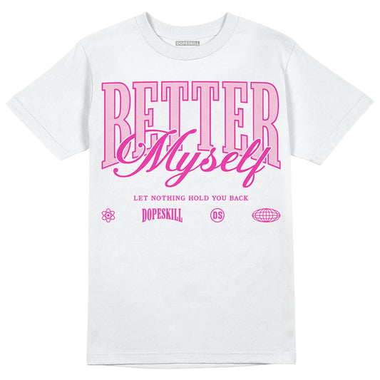 Dunk Low GS 'Triple Pink' DopeSkill T-Shirt Better Myself Graphic Streetwear - White