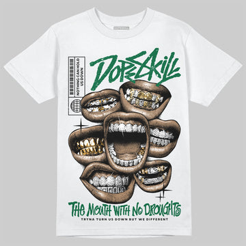 Jordan 13 GS “Pine Green” DopeSkill T-Shirt The Mouth With No Droughts Graphic Streetwear - White