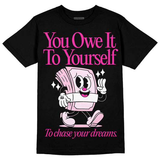 Dunk Low GS 'Triple Pink' DopeSkill T-Shirt Owe It To Yourself Graphic Streetwear - Black