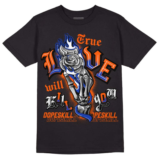 Dunk Low Futura Orange Blaze DopeSkill T-Shirt True Love Will Kill You Graphic Streetwear - Black