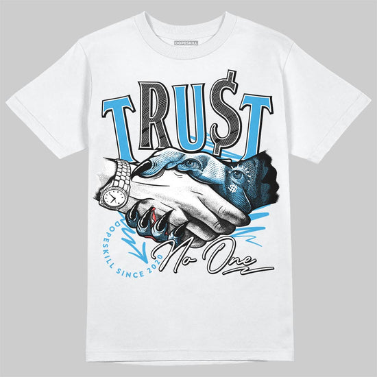 Jordan 1 High OG “UNC” Reimagined DopeSkill T-Shirt Trust No One Graphic Streetwear - White