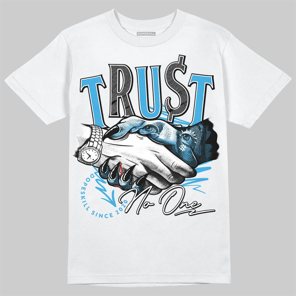 Jordan 1 High OG “UNC” Reimagined DopeSkill T-Shirt Trust No One Graphic Streetwear - White