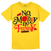 Jordan 4 Thunder DopeSkill T-Shirt No Money No Funny Graphic Streetwear - Tour Yellow