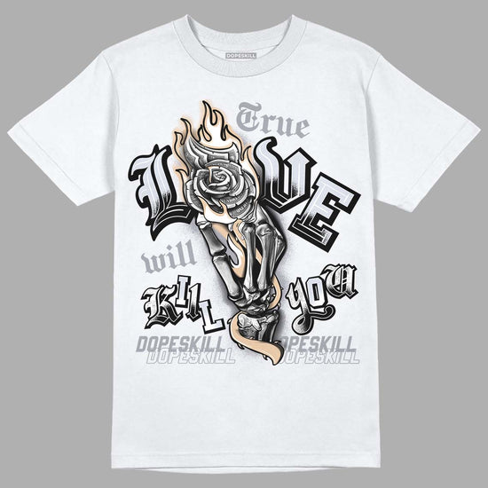 Jordan 4 Retro Frozen Moments DopeSkill T-Shirt True Love Will Kill You Graphic Streetwear - White 