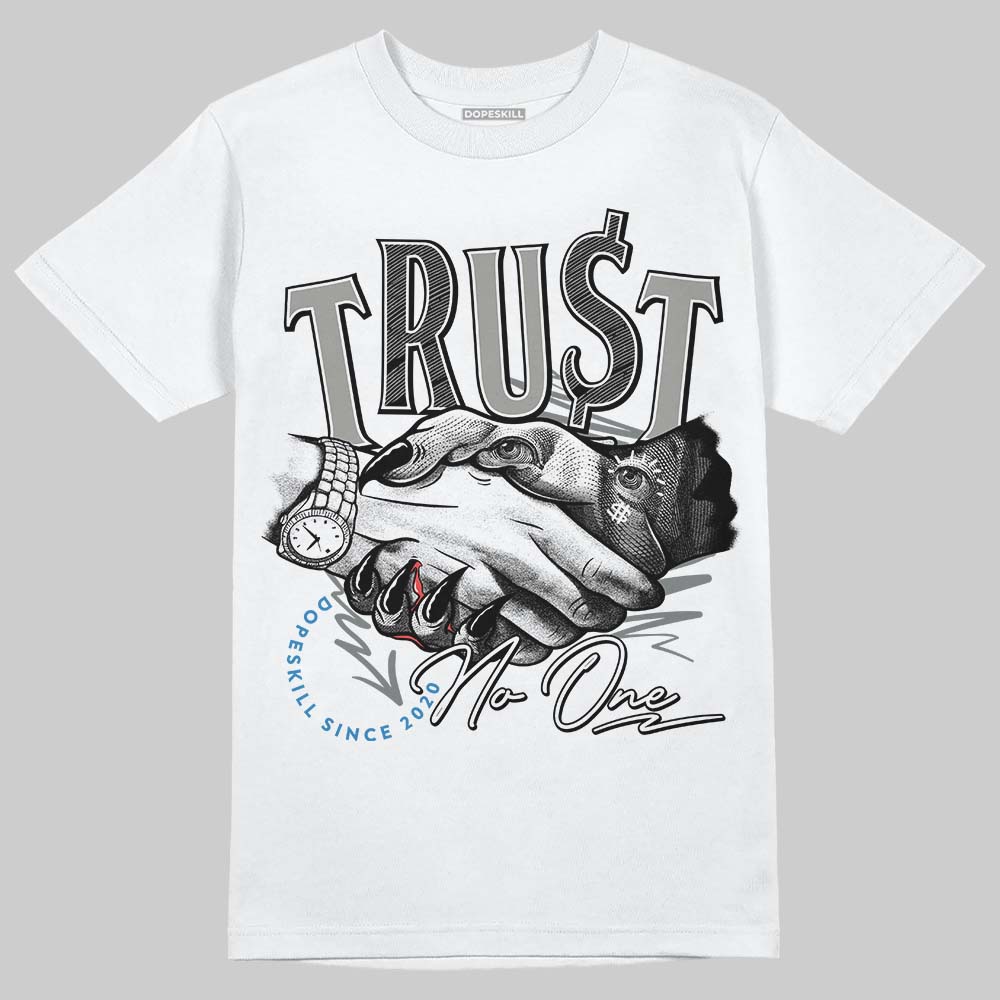 Jordan 9 Cool Grey DopeSkill T-Shirt Trust No One Graphic Streetwear - White