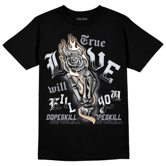 Jordan 4 Retro Frozen Moments DopeSkill T-Shirt True Love Will Kill You Graphic Streetwear - Black 