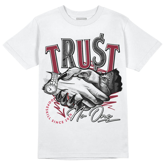 Jordan 1 Retro High '85 OG Metallic Burgundy DopeSkill T-Shirt Trust No One Graphic Streetwear - WHite 