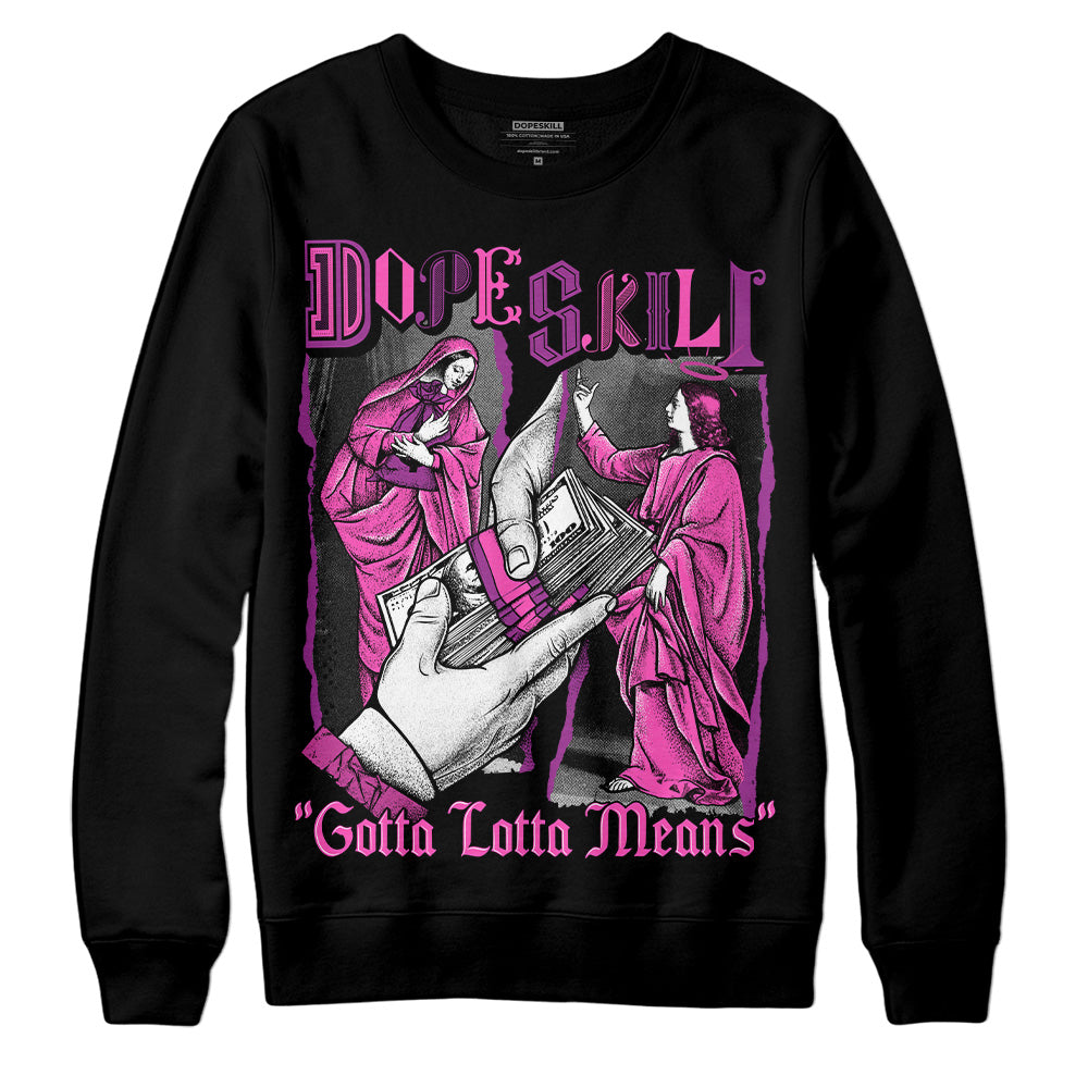 Jordan 4 GS “Hyper Violet” DopeSkill Sweatshirt Gotta Lotta Means Graphic Streetwear - Black