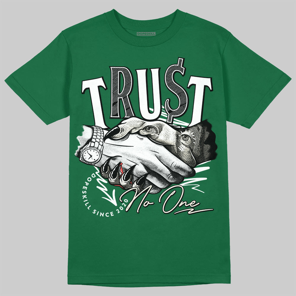 Jordan 13 GS “Pine Green” DopeSkill T-Shirt Trust No One Graphic Streetwear - Irish green