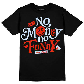 Jordan 6 Retro Toro Bravo DopeSkill T-Shirt No Money No Funny Graphic Streetwear - Black