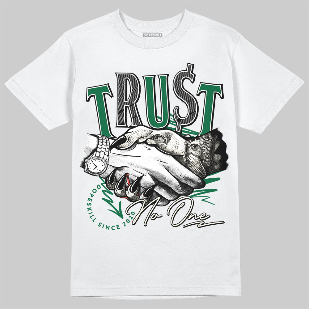 Jordan 13 GS “Pine Green” DopeSkill T-Shirt Trust No One Graphic Streetwear - White