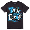 Jordan 1 High Retro OG “University Blue” DopeSkill T-Shirt Talk Is Chip Graphic Streetwear - Black