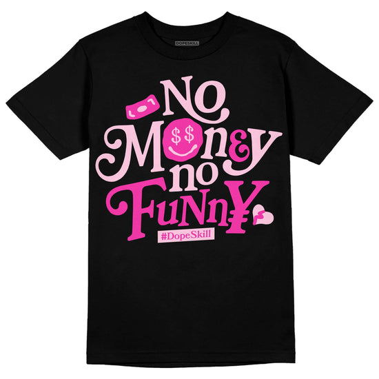 Dunk Low GS 'Triple Pink' DopeSkill T-Shirt No Money No Funny Graphic Streetwear - Black