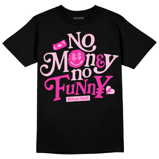 Dunk Low GS 'Triple Pink' DopeSkill T-Shirt No Money No Funny Graphic Streetwear - Black