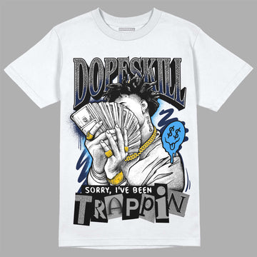 Jordan 3 "Midnight Navy" DopeSkill T-Shirt Sorry I've Been Trappin Graphic Streetwear - White