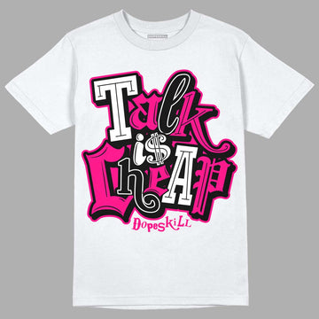 Jordan 1 Low GS “Fierce Pink” Dopeskill T-Shirt Talk Is Chip Graphic Streetwear - White