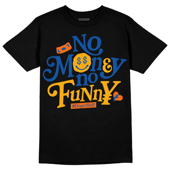 Dunk Blue Jay and University Gold DopeSkill T-Shirt No Money No Funny Graphic Streetwear - Black