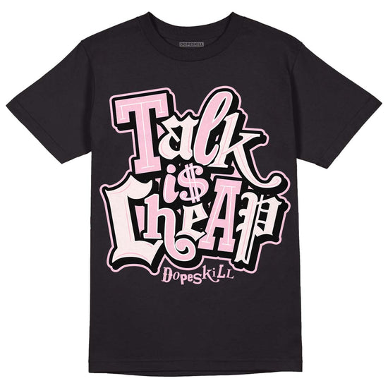 Dunk Low LX Pink Foam DopeSkill T-Shirt Talk Is Chip Graphic Streetwear - Black