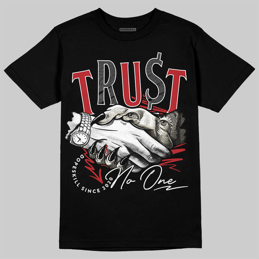 Jordan 1 Retro High OG Black Toe Reimagined DopeSkill T-Shirt Trust No One Graphic Streetwear - Black
