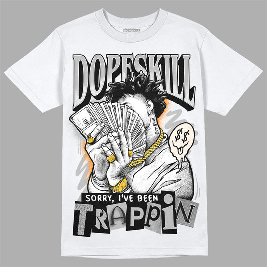 Dunk Low Cool Grey DopeSkill T-Shirt Sorry I've Been Trappin Graphic Streetwear - White 