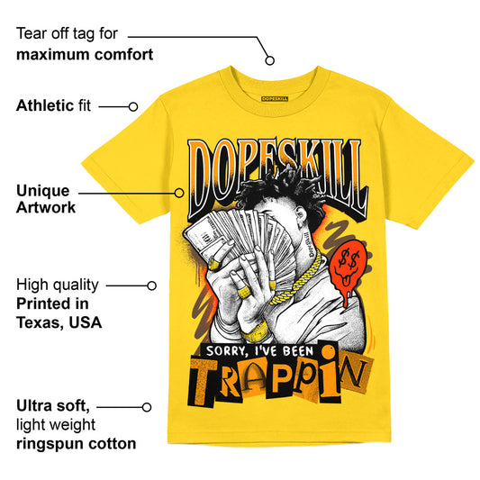 Yellow Ochre 6s DopeSkill Yellow T-shirt Sorry I've Been Trappin Graphic