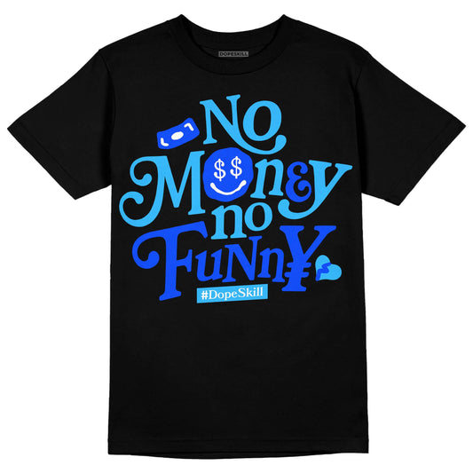 Jordan 2 Low "University Blue" DopeSkill T-Shirt No Money No Funny Graphic Streetwear - Black