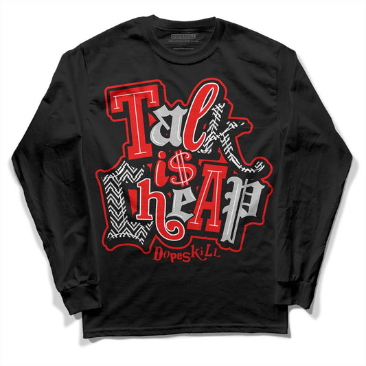 Jordan 12 “Cherry” DopeSkill Long Sleeve T-Shirt Talk Is Chip Graphic Streetwear - Black