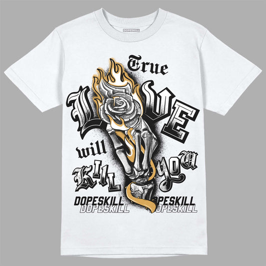 Jordan 11 "Gratitude" DopeSkill T-Shirt True Love Will Kill You Graphic Streetwear - White 