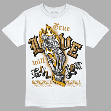 Jordan 13 Wheat 2023 DopeSkill T-Shirt True Love Will Kill You Graphic Streetwear - White