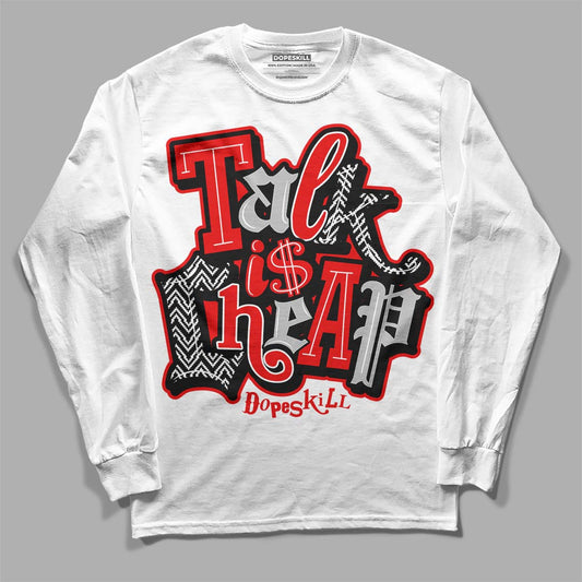 Jordan 12 “Cherry” DopeSkill Long Sleeve T-Shirt Talk Is Chip Graphic Streetwear - White