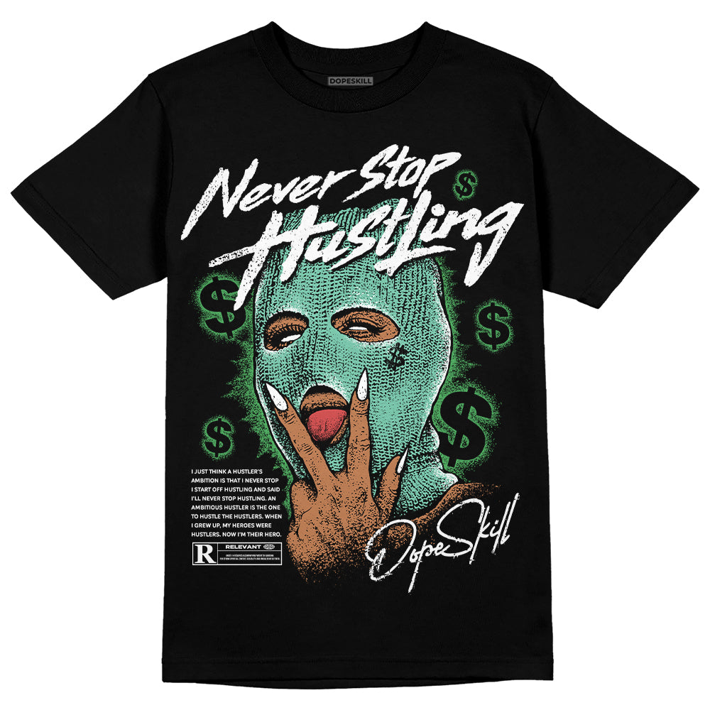 Jordan 1 High OG Green Glow DopeSkill T-Shirt Never Stop Hustling Graphic Streetwear - Black