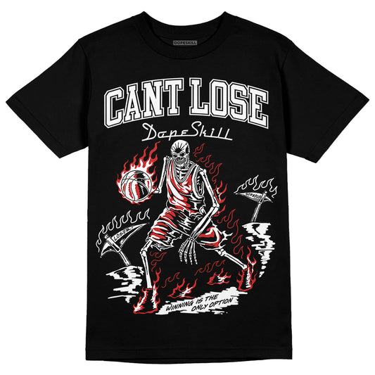 Jordan 1 High OG “Black/White” DopeSkill T-Shirt Cant Lose Graphic Streetwear - Black