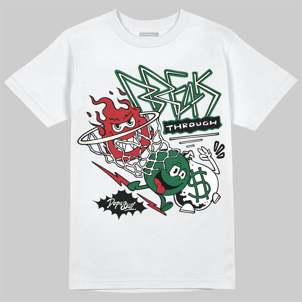 Jordan 13 GS “Pine Green” DopeSkill T-Shirt Break Through Graphic Streetwear - White