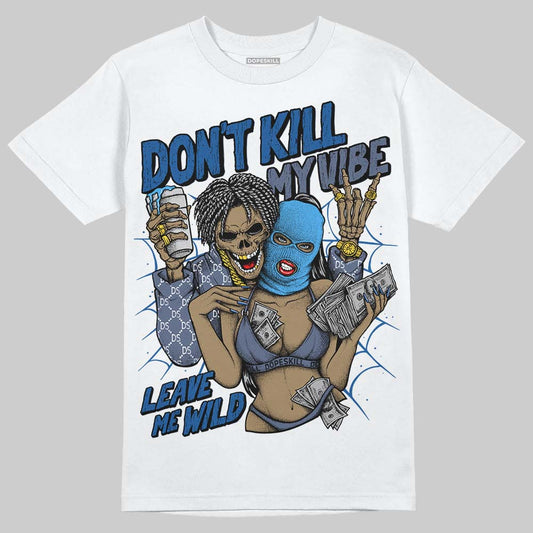 Jordan 11 Retro Low Diffused Blue DopeSkill T-Shirt Don't Kill My Vibe Graphic Streetwear - White