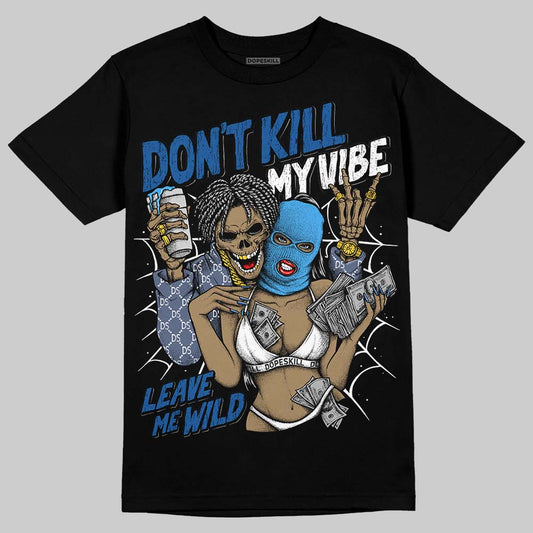 Jordan 11 Retro Low Diffused Blue DopeSkill T-Shirt Don't Kill My Vibe Graphic Streetwear - Black