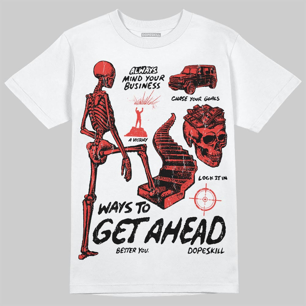 Jordan 4 Retro Toro Bravo DopeSkill T-Shirt Ways To Get Ahead Graphic Streetwear - White