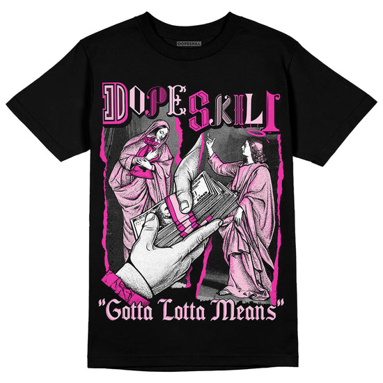 Pink Sneakers DopeSkill T-Shirt Gotta Lotta Means Graphic Streetwear - Black