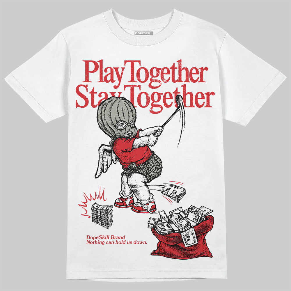 Jordan 3 Retro Fire Red DopeSkill T-Shirt Play together, Stay together Graphic Streetwear - White