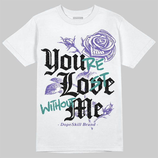Jordan 5 OG “Grape” DopeSkill T-Shirt You’re Lost Without Me Graphic Streetwear - White