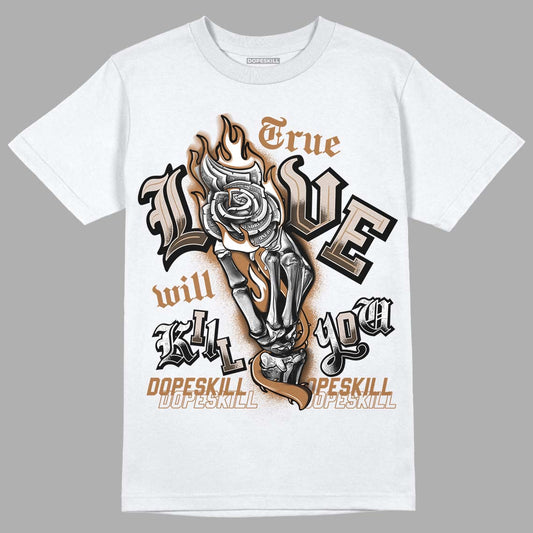 Jordan 3 Retro Palomino DopeSkill T-Shirt True Love Will Kill You Graphic Streetwear - White